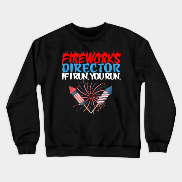 FIREWORKS DIRECTOR 4th of July Celebration Crewneck Sweatshirt by sevalyilmazardal